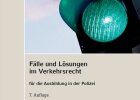 Fälle und Lösungen im Verkehrsrecht für die Ausbildung in der Polizei